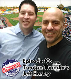 trenton waves, trenton 365, the podcast brothers, Trenton Thunder, Jeff Hurley, Frank Sasso, local baseball