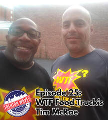 trenton waves, trenton 365, the podcast brothers, WTF, WTF Food Truck nj, wtf food and music show